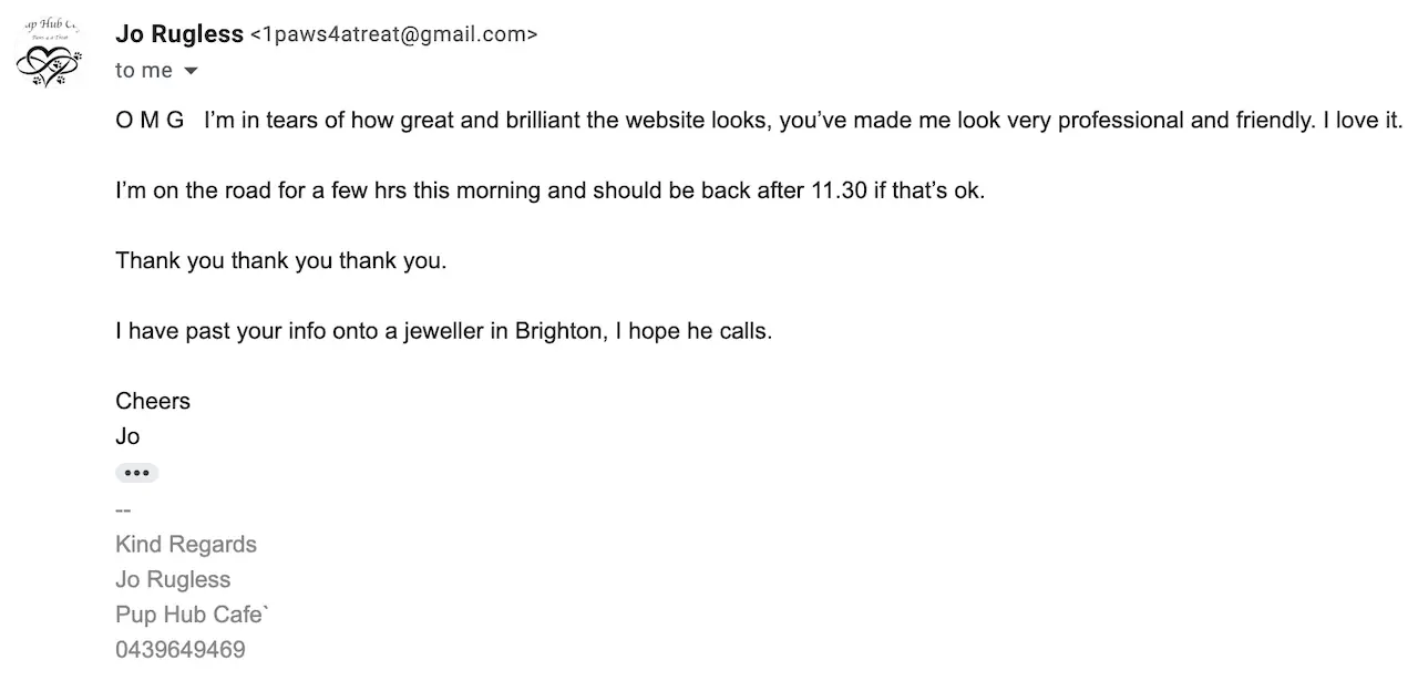 An email from Jo Rugless where she reacted very positively to a draft of her website Pup Hub Cafe that we sent her.